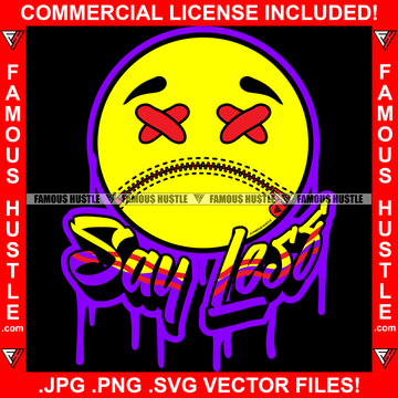 Say Less Dripping Yellow Sad Emoji Cross Eyes Zipper Mouth Tattoo Hip Hop Rap Hustler Boss Drip Swag Famous Hustle Quote Art Graphic Design Logo T-Shirt Print Printing JPG PNG SVG Vector Cut File